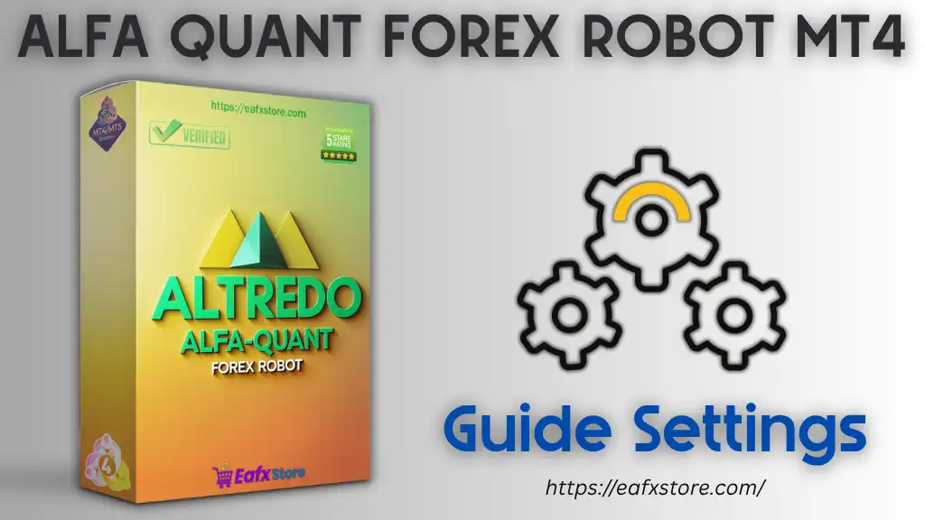 ALFA QUANT FOREX ROBOT MT4 – Trading Settings Analysis 2 ALFA QUANT FOREX ROBOT Settings