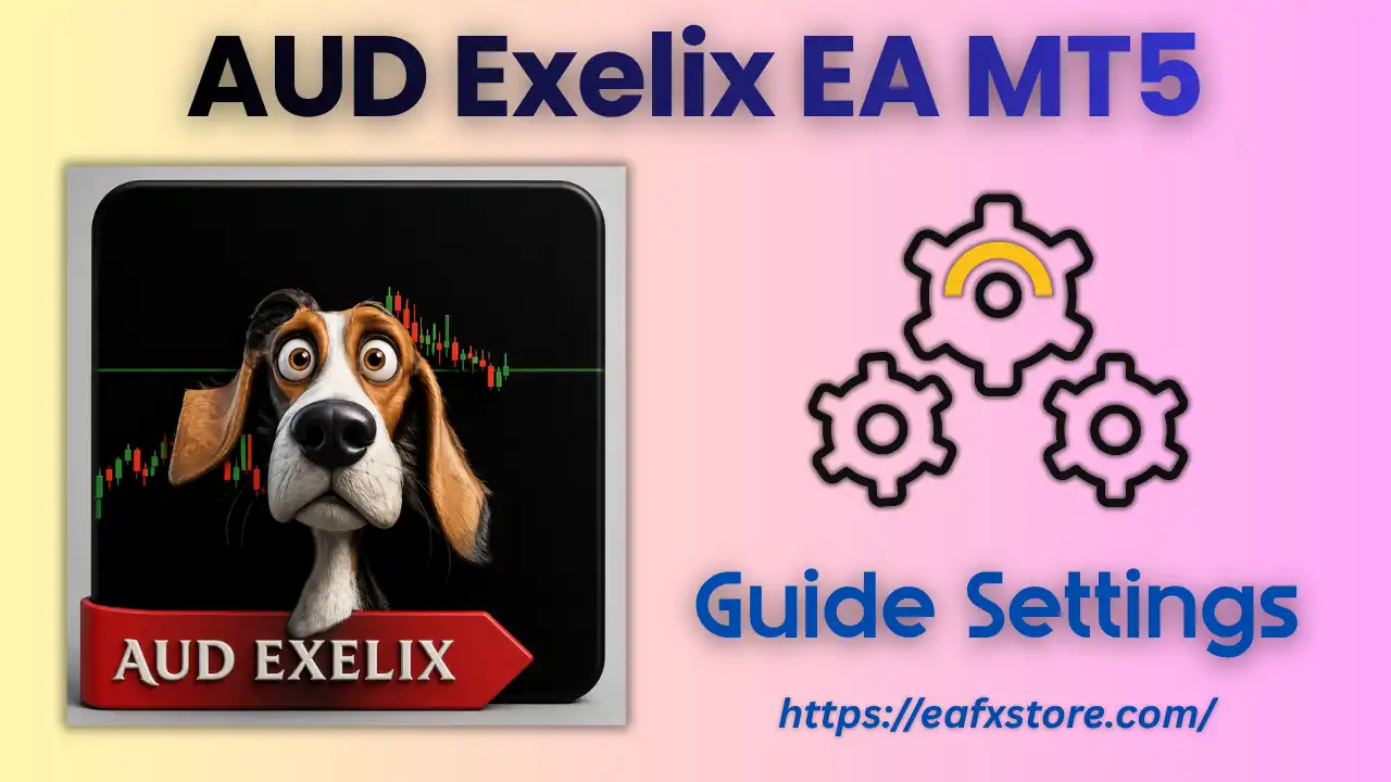 AUD Exelix EA MT5 Settings Explained