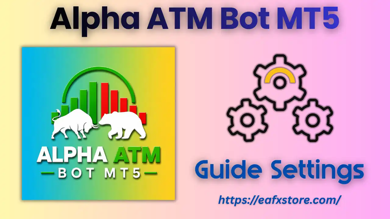 Alpha ATM Bot MT5 with SetFiles (Unlimited) 4 Alpha ATM Bot Settings