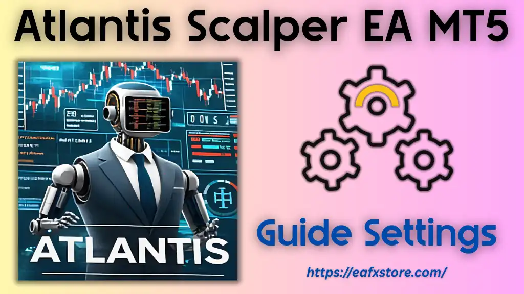 Atlantis Scalper EA MT5 Settings