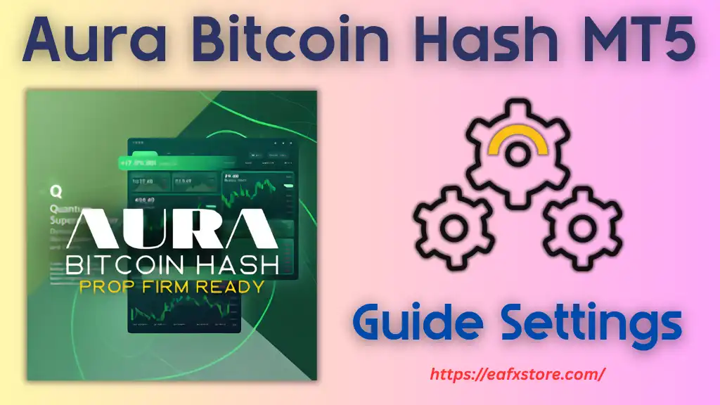 Aura Bitcoin Hash MT5 Settings Review & Analysis 2 Aura Bitcoin Hash MT5 Settings