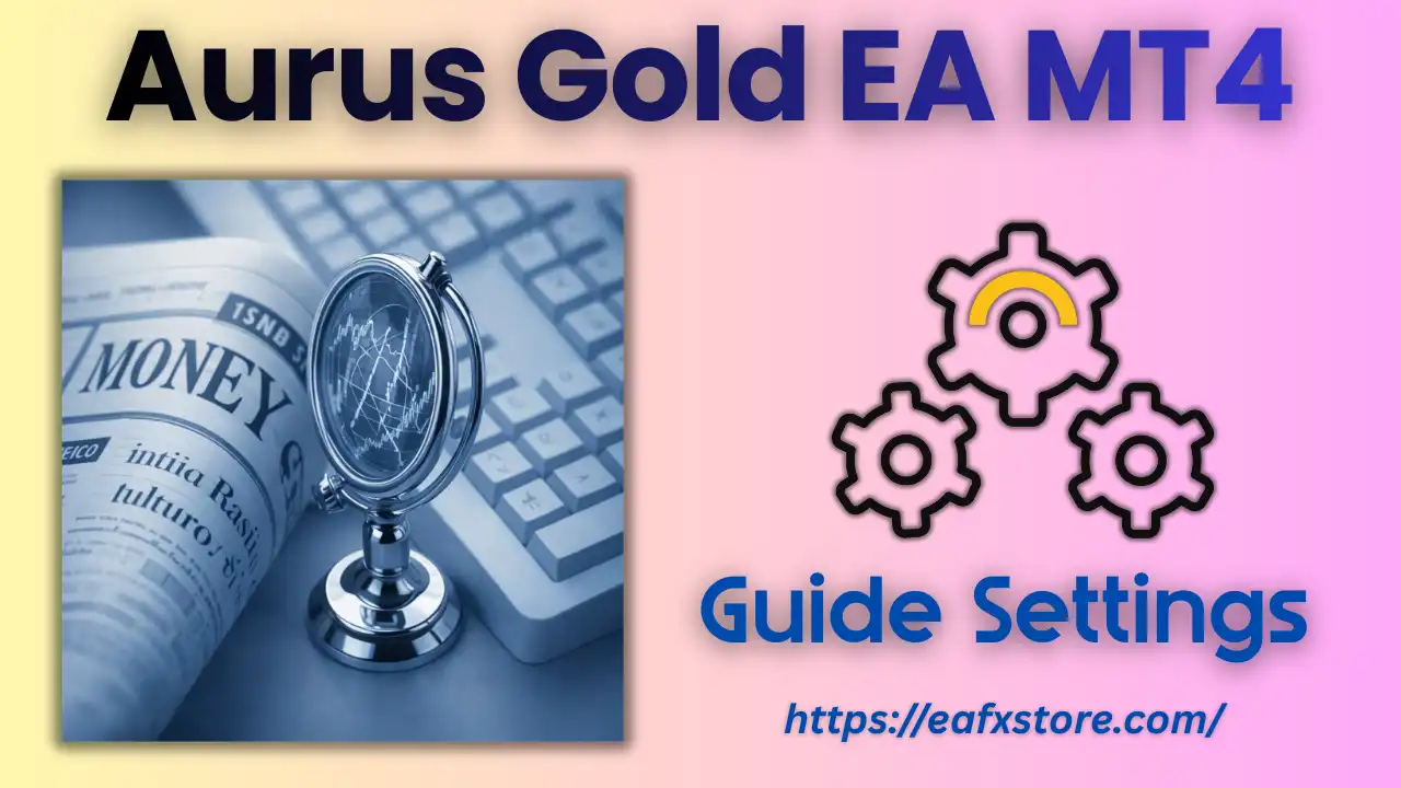 Aurus Gold EA MT4 Settings