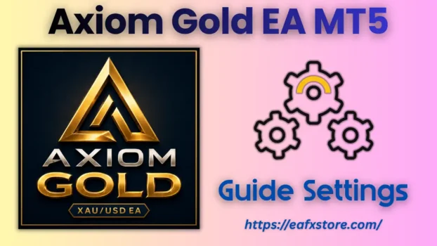 Axiom Gold EA MT5 Settings