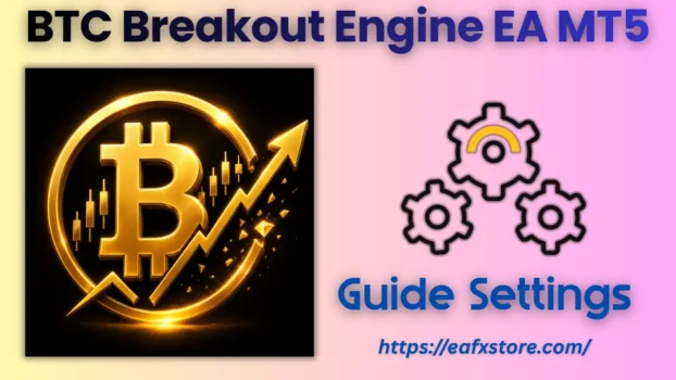 BTC Breakout Engine EA MT5 Settings