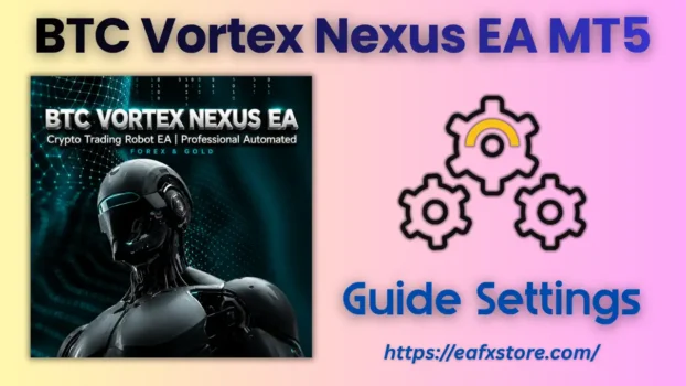 BTC Vortex Nexus EA MT5 Settings