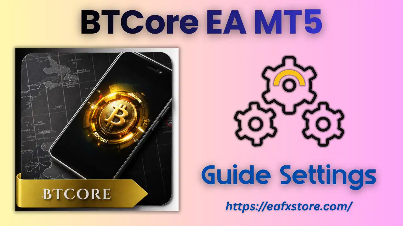 BTCore EA MT5 Settings Explained & Risk Analysis