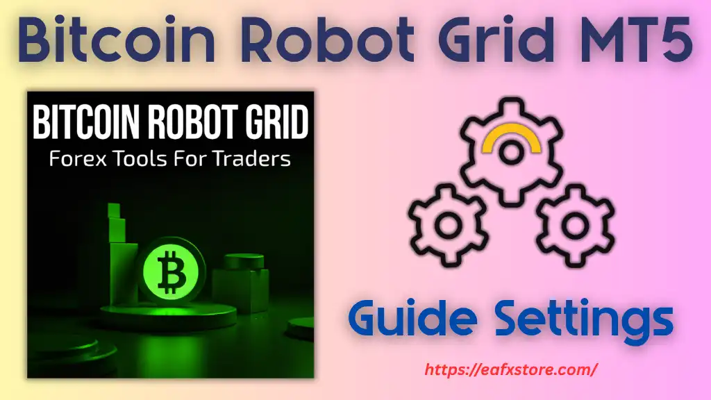 Bitcoin Robot Grid MT5 Settings Review and Analysis 2 Bitcoin Robot Grid MT5 Settings