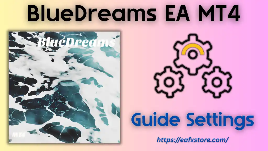 BlueDreams EA MT4 Settings Review & Full Analysis