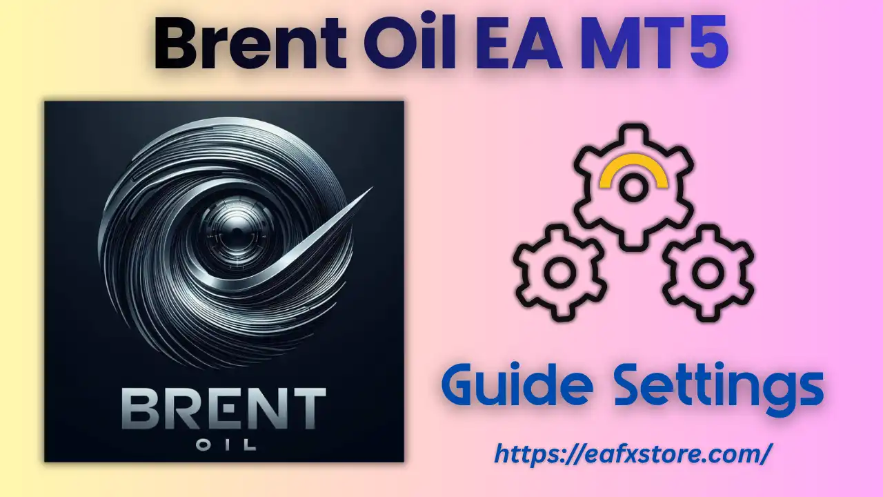 Brent Oil MT5 with SetFiles (Latest version) – GroupBuy 5 Brent Oil EA MT5 Settings