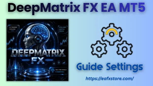 DeepMatrix FX EA MT5 Settings