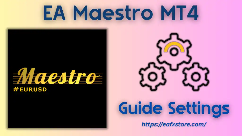 EA Maestro MT4 Settings