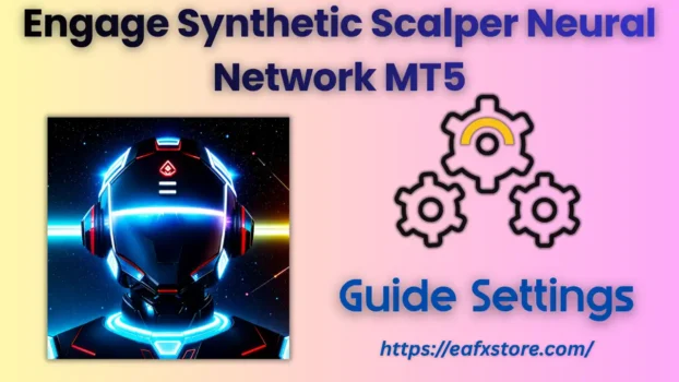 Engage Synthetic Scalper Neural Network EA MT5 Settings
