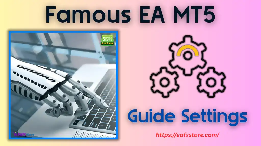 Famous EA MT5 Settings Review & Full Analysis 2 Famous EA MT5 Settings