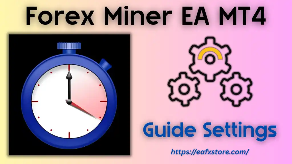Forex Miner EA MT4 Settings
