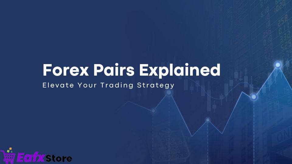 Forex Pairs Explained