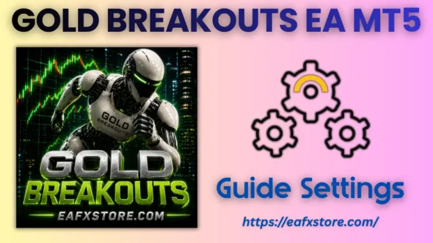 GOLD BREAKOUTS EA MT5 Settings