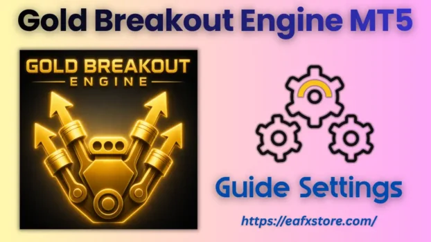 Gold Breakout Engine EA MT5 Settings