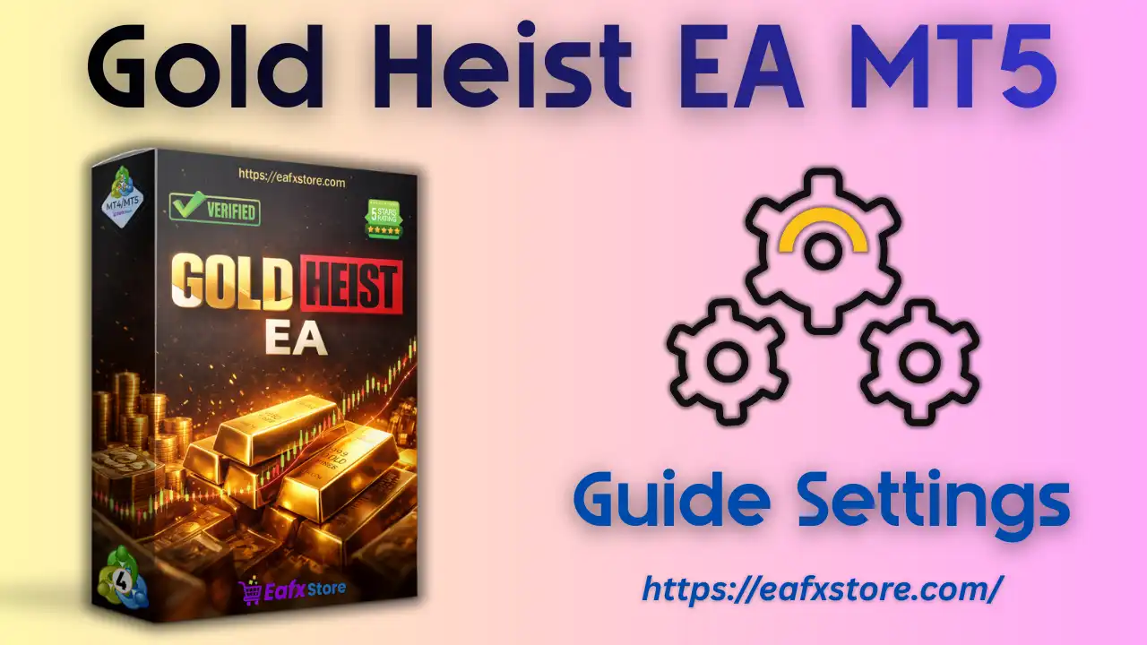 Gold Heist EA MT5 Settings