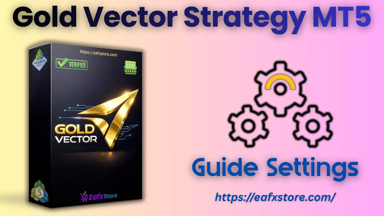 Gold Vector Strategy MT5 Settings