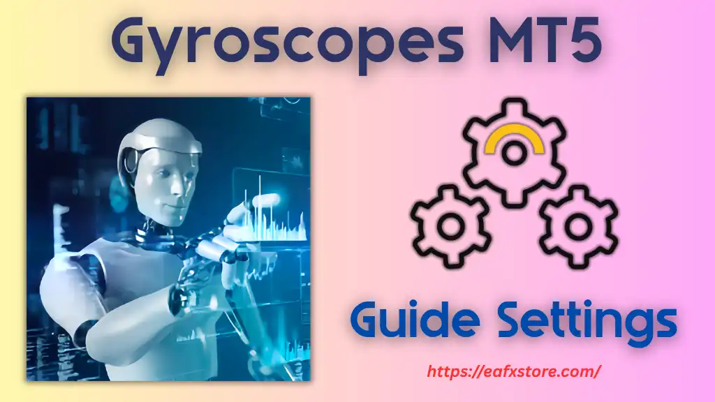 Gyroscopes MT5 Settings Review & Analysis 2 Gyroscopes MT5 Settings