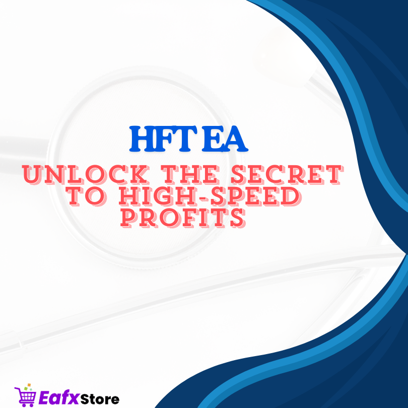 HFT EA Unlock the Secret to High-Speed Profits