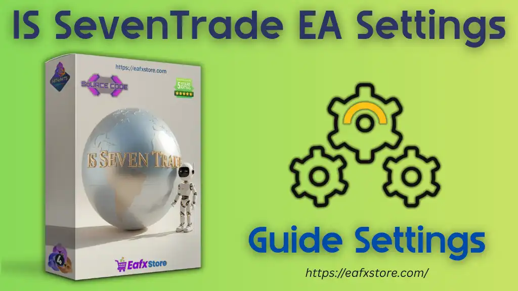 IS SevenTrade EA - Full Settings Analysis 2 IS SevenTrade EA Settings