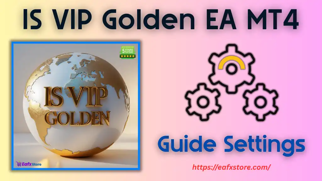 IS VIP Golden EA Settings