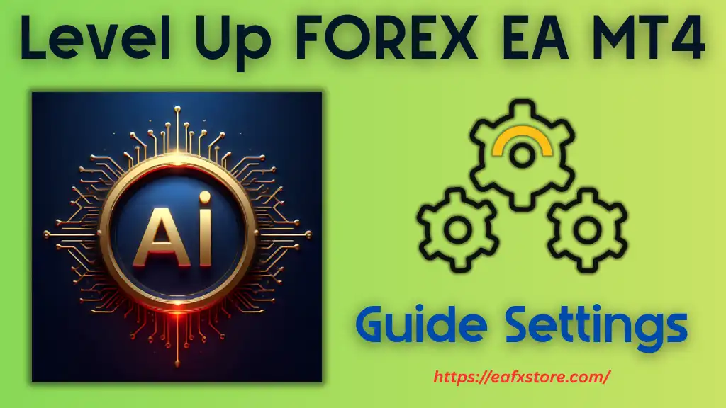 Level Up FOREX EA MT4 Settings