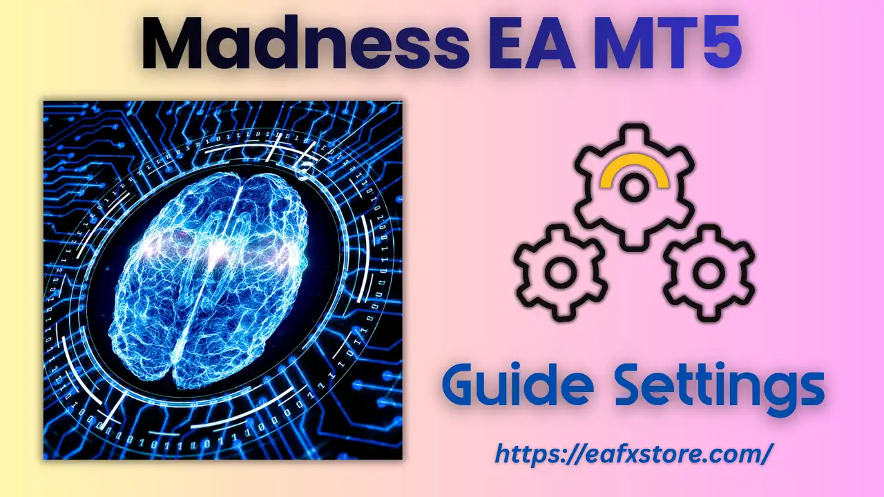 Madness EA MT5 (Latest version) – GroupBuy 4 Madness EA MT5 Settings