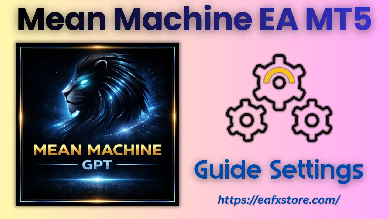 Mean Machine EA MT5 (Latest version) – GroupBuy 4 Mean Machine EA MT5 Settings