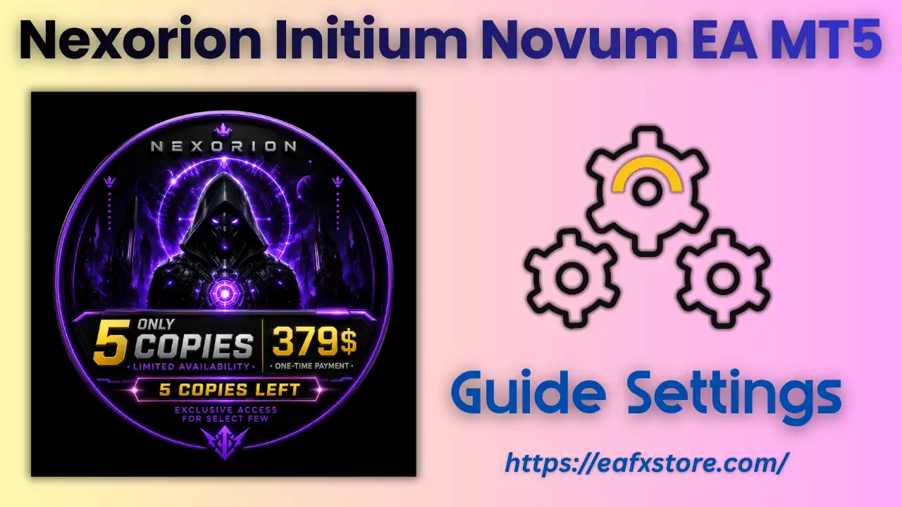 Nexorion Initium Novum EA MT5 (Latest version) – GroupBuy 4 Nexorion Initium Novum EA MT5 Settings