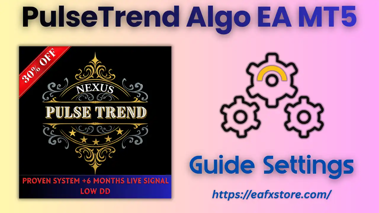 PulseTrend Algo EA MT5 (Latest version) – GroupBuy 5 PulseTrend Algo EA MT5 Settings