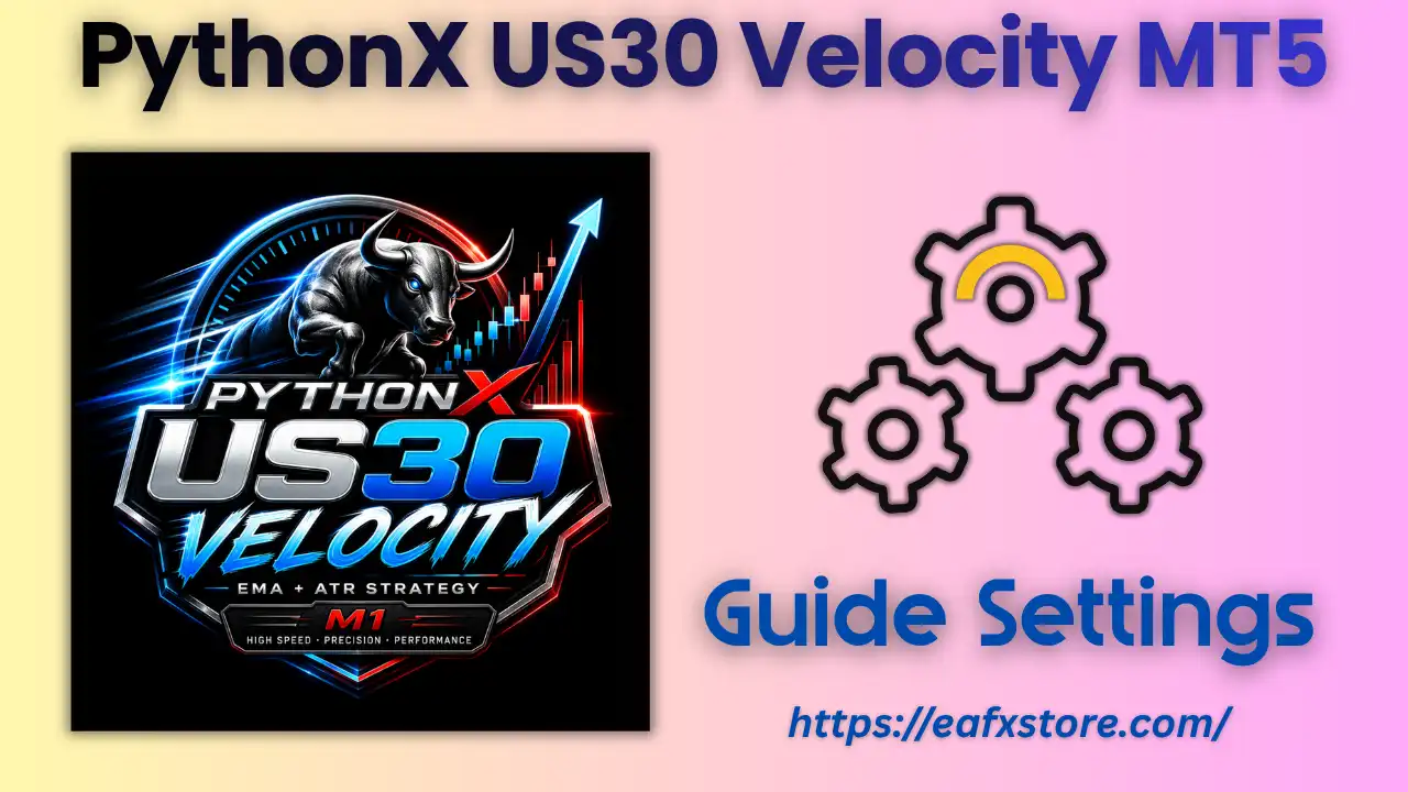 PythonX US30 Velocity EA MT5 (Latest version) – GroupBuy 5 PythonX US30 Velocity EA Settings