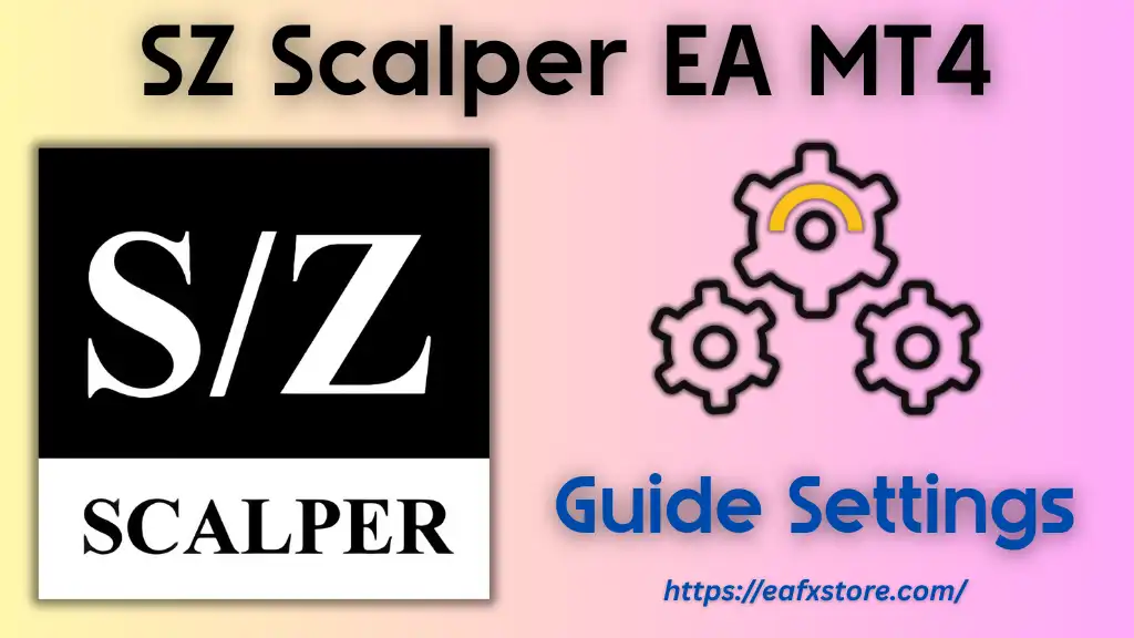SZ Scalper EA MT4 Settings