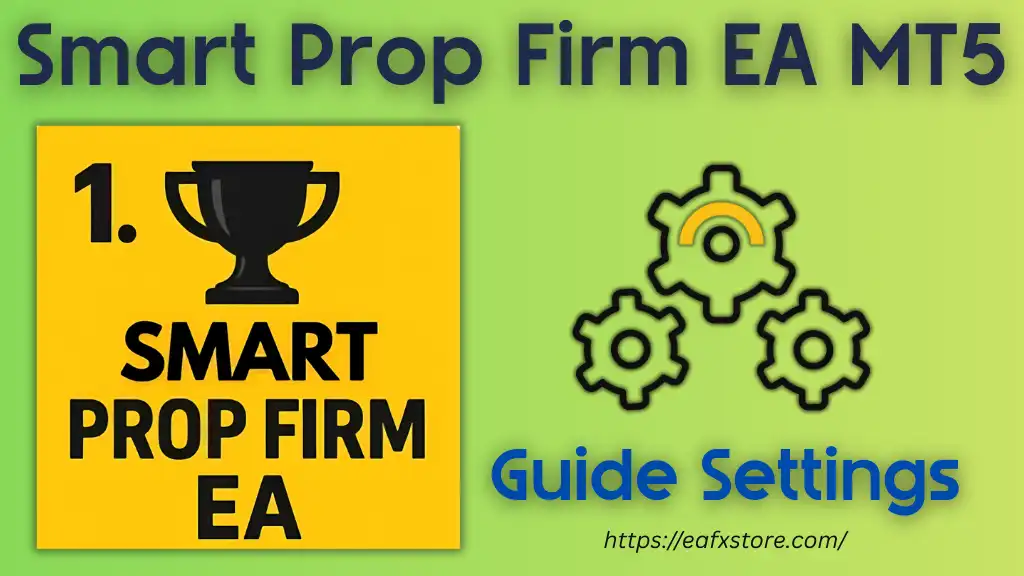 Smart Prop Firm EA MT5 – Detailed Settings Review 2 Smart Prop Firm EA MT5 Settings