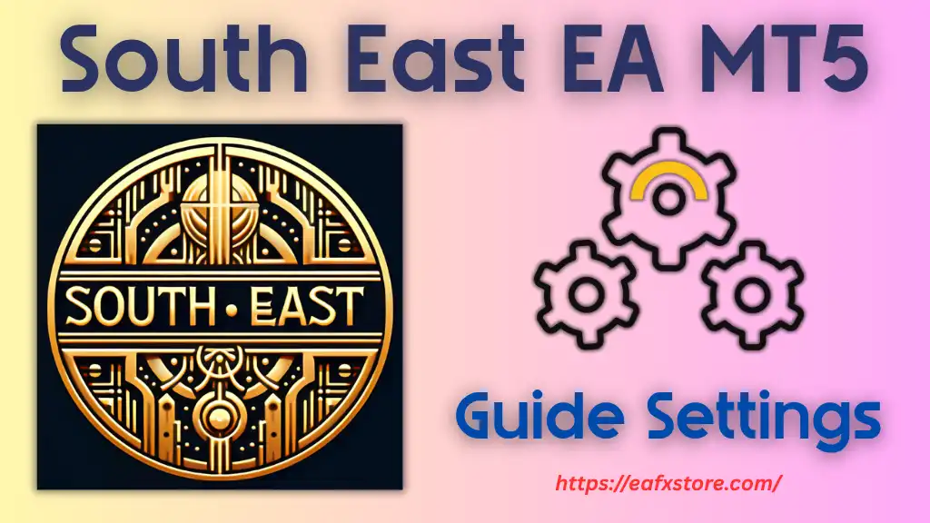 South East EA MT5 Settings Review & Analysis 2 South East EA MT5 Settings