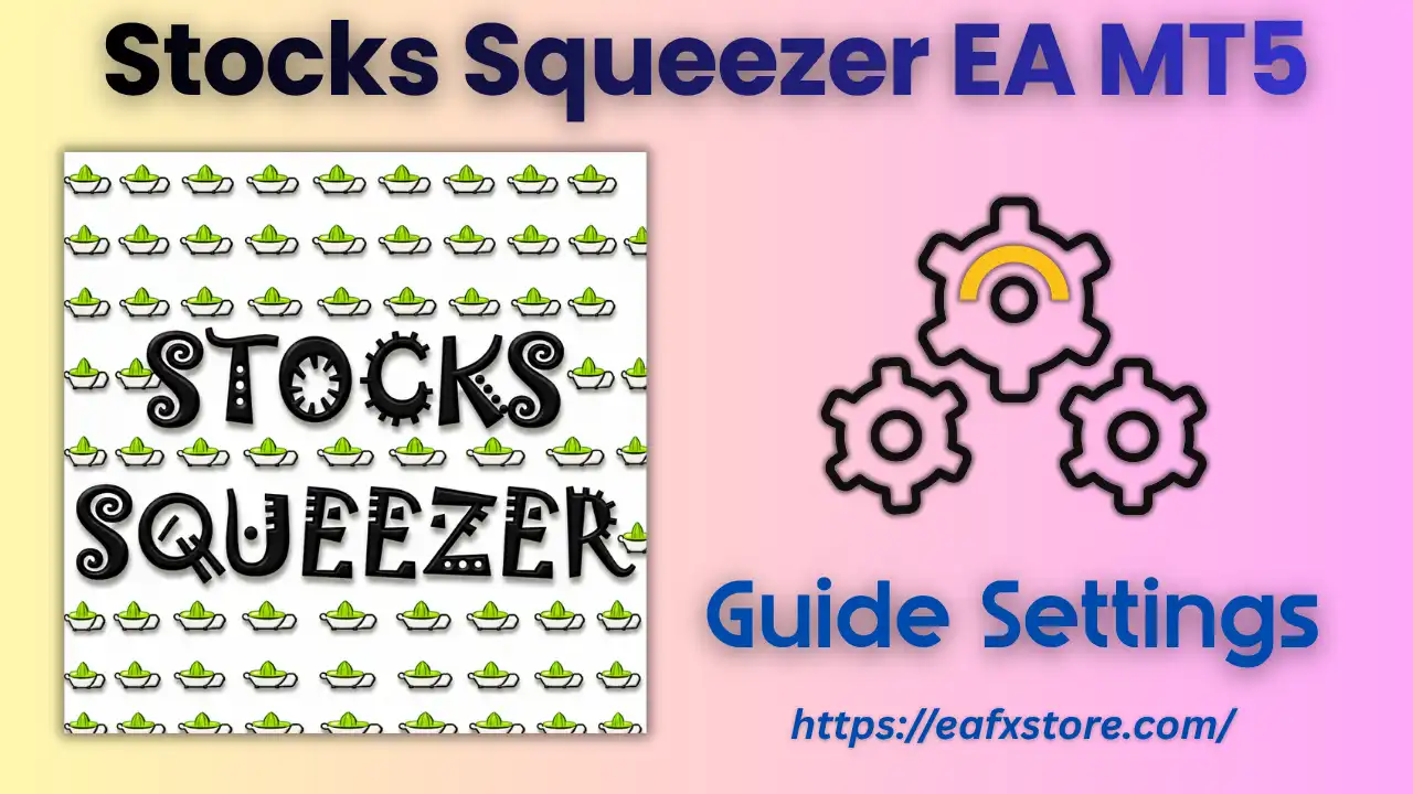 Stocks Squeezer EA MT5 with Sets (Latest version) – GroupBuy 6 Stocks Squeezer EA MT5 Settings