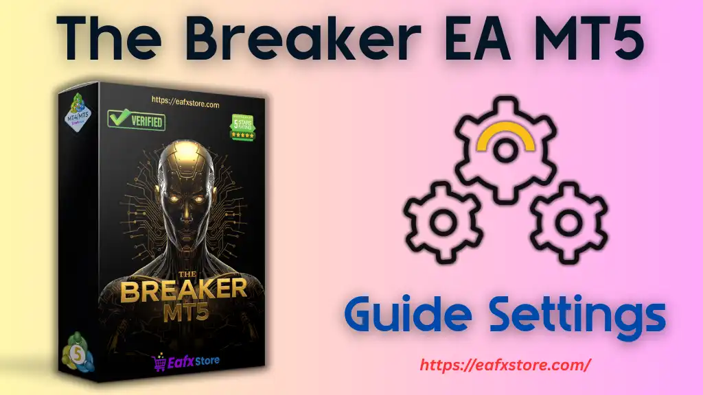 The Breaker EA MT5 Settings