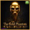 The Gold Phantom EA