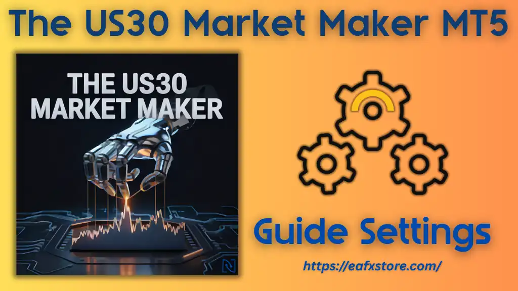 The US30 Market Maker EA MT5 Settings