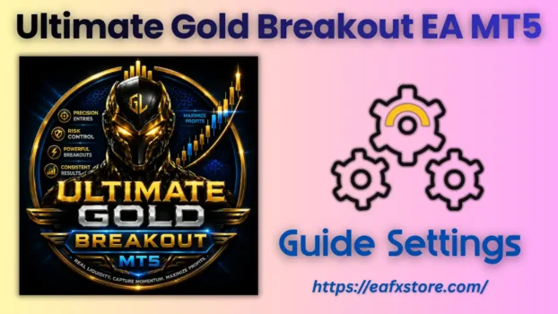 Ultimate Gold Breakout EA MT5 Settings