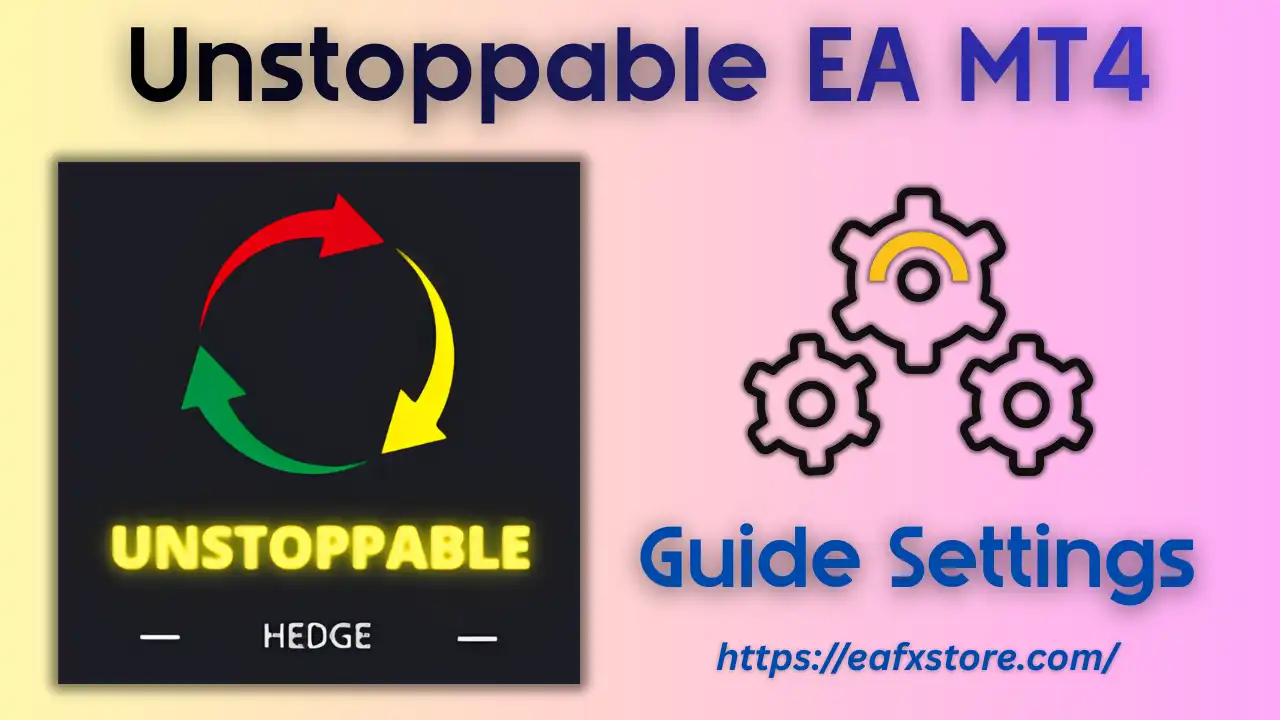 Unstoppable EA MT4 Settings Review and Full Analysis