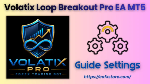 Volatix Loop Breakout Pro EA MT5 Settings