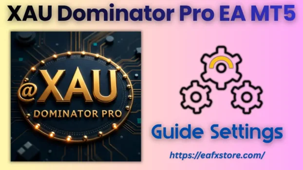 XAU Dominator Pro EA MT5 Settings