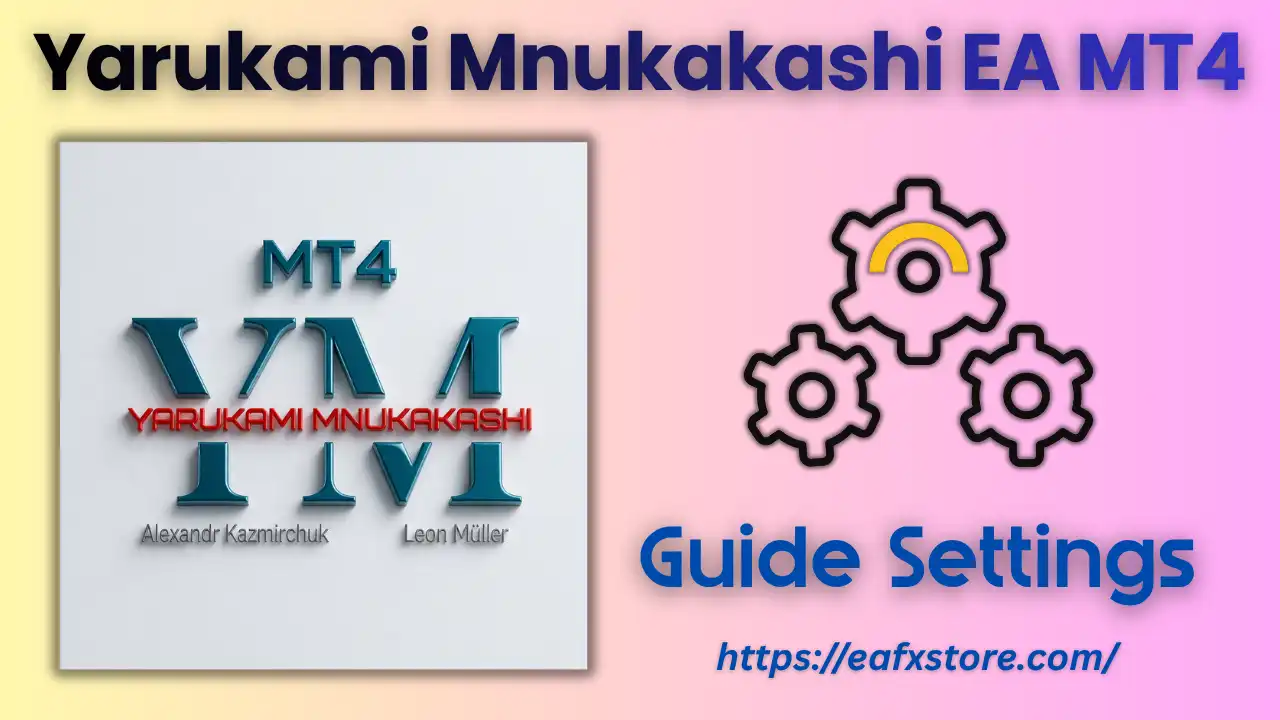 Yarukami Mnukakashi EA MT4 Settings