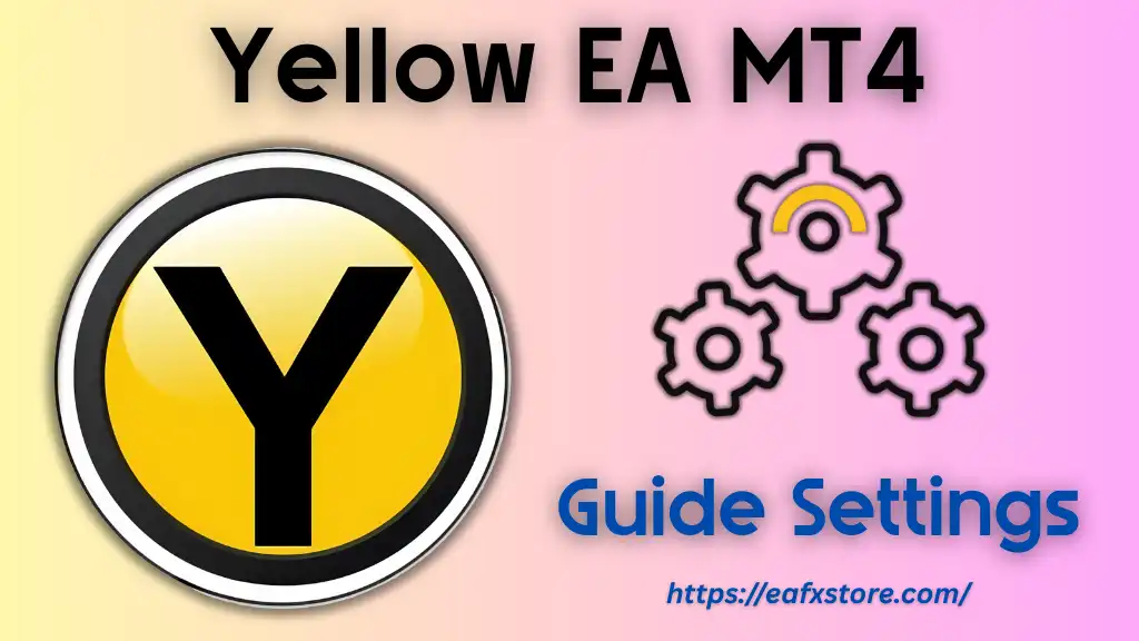 Yellow EA MT4 Settings