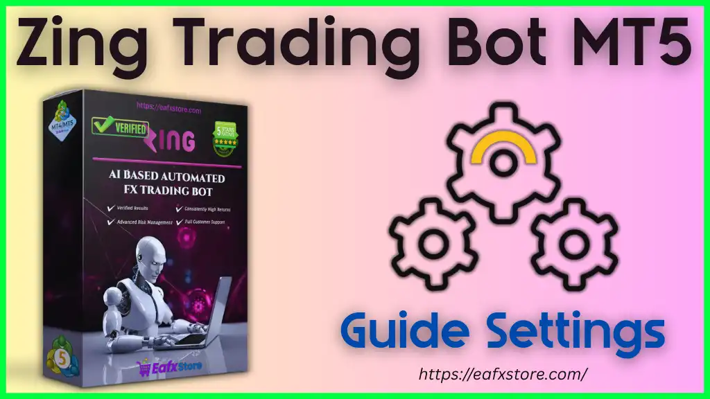 Zing Trading Bot MT5 – Full Input Settings Analysis 2 Zing Trading Bot MT5 Settings